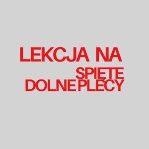 Lekcja na spięte dolne plecy